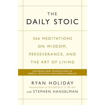The Daily Stoic: 366 Meditations on Wisdom, Perseverance, and the Art of Living: Featuring new translations of Seneca, Epictetus, and Marcus Aurelius