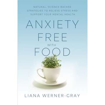 Anxiety-Free with Food: Science-Backed Strategies to Relieve Stress