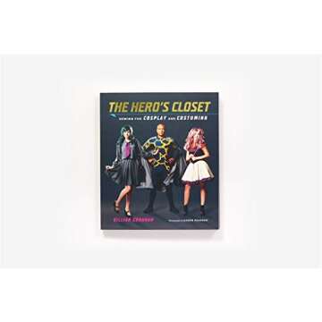 The Hero's Closet: Sewing for Cosplay and Costuming