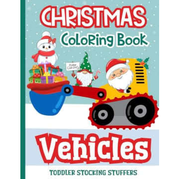 Toddler Stocking Stuffers: Christmas Coloring Book Vehicles: Festive Cars, Trucks, Planes, Tractors,...