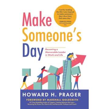 Make Someone's Day: Becoming a Memorable Leader in Work and Life