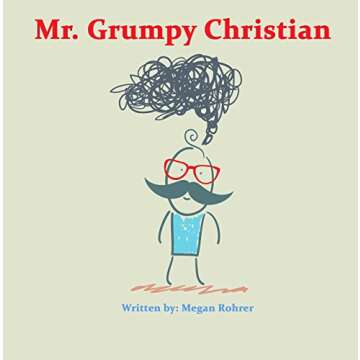 Mr. Grumpy Christian (Good News Children's Books)