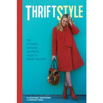 ThriftStyle: The Ultimate Bargain Shopper's Guide to Smart Fashion