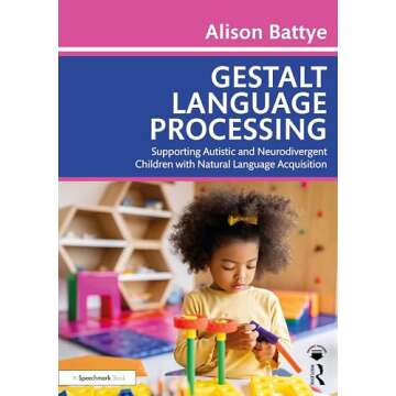 Gestalt Language Processing: Unlocking Communication Skills with Confidence