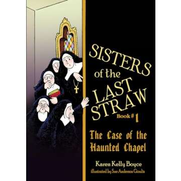 Sisters of the Last Straw Vol 1: The Case of the Haunted Chapel (Volume 1)