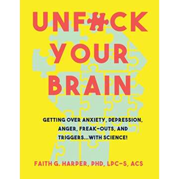 Unfuck Your Brain: Using Science to Get Over Anxiety, Depression, Anger, Freak-outs, and Triggers