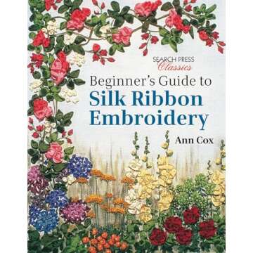 Beginner's Guide to Silk Ribbon Embroidery: Re-issue (Search Press Classics)