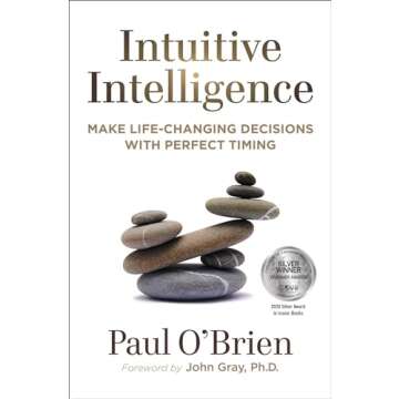Intuitive Intelligence: Make Life-Changing Decisions With Perfect Timing