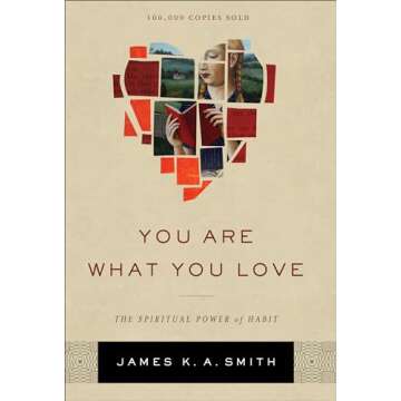 You Are What You Love: The Spiritual Power of Habit
