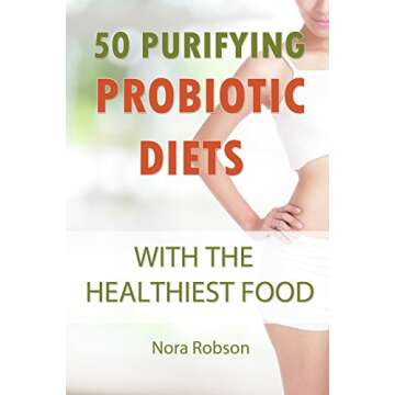 50 Purifying Probiotic Diets: Fermented Foods for Digestive Health