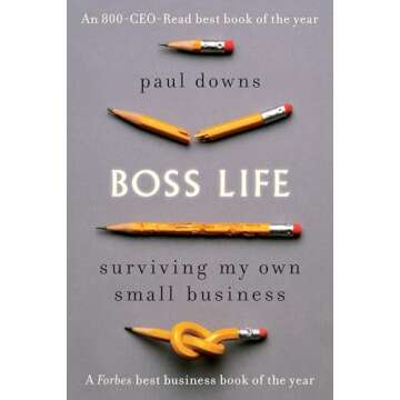 Boss Life: Surviving My Own Small Business - A Guide to Entrepreneurial Success