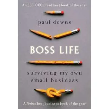 Boss Life: Surviving My Own Small Business - A Guide to Entrepreneurial Success