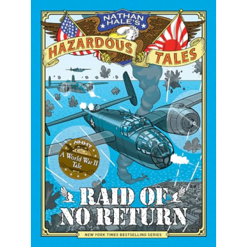 Raid of No Return - Nathan Hale's Hazardous Tales #7: A World War II Adventure