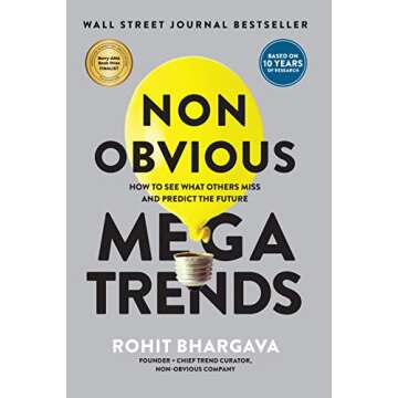 Non Obvious Megatrends: How to See What Others Miss and Predict the Future (Non-Obvious Trends Serie...