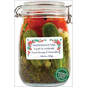 Independence Days: A Guide to Sustainable Food Storage & Preservation (Mother Earth News Books for W...