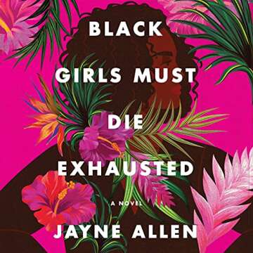 Black Girls Must Die Exhausted: A Compelling Novel Exploring Identity and Resilience