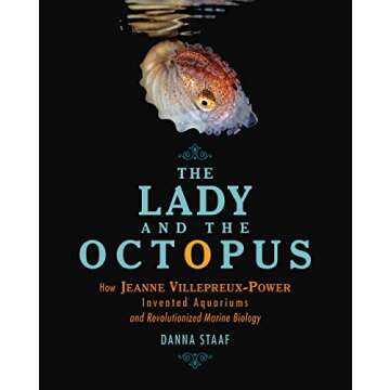 The Lady and the Octopus: How Jeanne Villepreux-Power Invented Aquariums and Revolutionized Marine B...