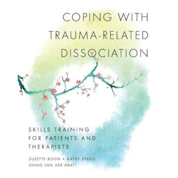 Coping with Trauma-Related Dissociation: Skills Training for Patients and Therapists (Norton Series ...