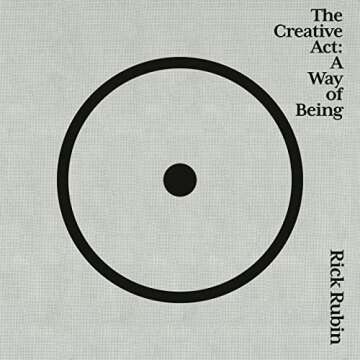 The Creative Act: A Way of Being