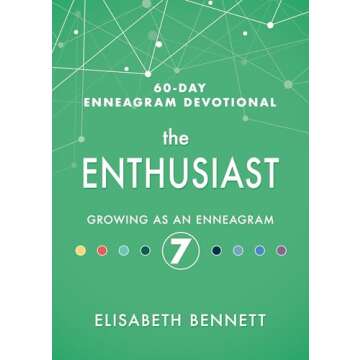 The Enthusiast: Growing as an Enneagram 7 (60-Day Enneagram Devotional)