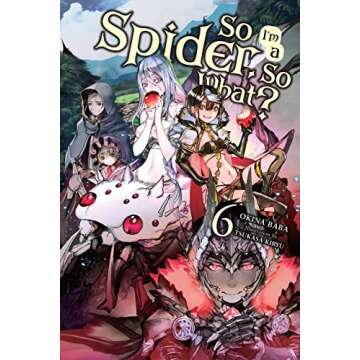 So I'm a Spider, So What?, Vol. 6 (light novel) (So I'm a Spider, So What? (light novel))