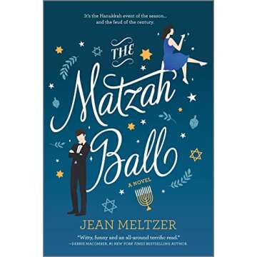 The Matzah Ball: A Humorous and Unexpected Holiday Romance of Hidden Passions, Childhood Rivalries, ...