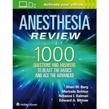 Anesthesia Review: 1000 Questions and Answers to Blast the BASICS and Ace the ADVANCED