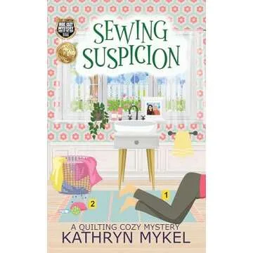Sewing Suspicion: A Quilting Cozy Mystery (Quilting Cozy Mysteries Book 1)