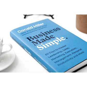 Business Made Simple: 60 Days to Master Leadership, Sales, Marketing, Execution, Management, Personal Productivity and More (Made Simple Series)