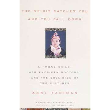 The Spirit Catches You and You Fall Down: A Hmong Child, Her American Doctors, and the Collision of ...