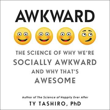 Awkward: The Science of Why We're Socially Awkward and Why That's Awesome