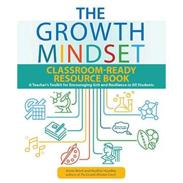 The Growth Mindset Classroom-Ready Resource Book: A Teacher's Toolkit for Encouraging Grit and Resil...