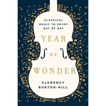 Year of Wonder: Classical Music to Enjoy Day by Day - 365 Musical Journeys