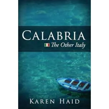 Calabria: The Other Italy - An Insightful Travel Memoir Through Southern Italy