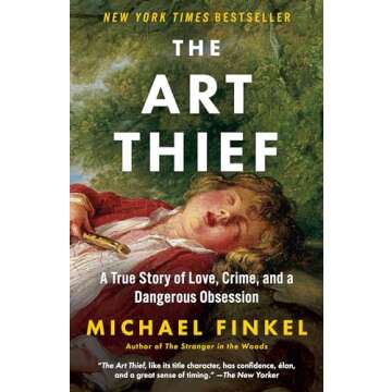 The Art Thief: A True Story of Love, Crime, and a Dangerous Obsession