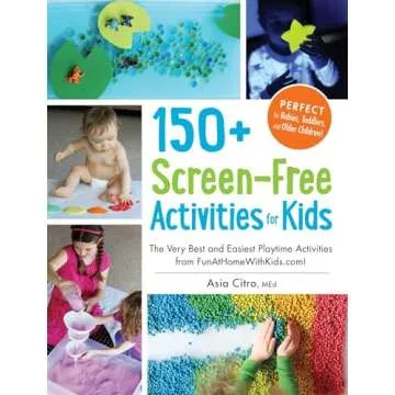 150+ Screen-Free Activities for Kids: The Very Best and Easiest Playtime Activities from FunAtHomeWi...