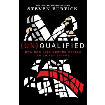 (Un)Qualified: How God Uses Broken People to Do Big Things