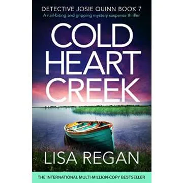 Cold Heart Creek: A nail-biting and gripping mystery suspense thriller (Detective Josie Quinn Book 7...
