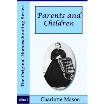 Parents and Children [Illustrated] (The Original Homeschooling Series Book 2)