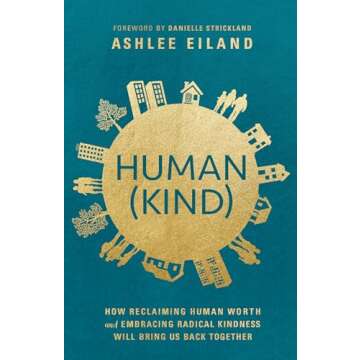 Human(Kind): How Reclaiming Human Worth and Embracing Radical Kindness Will Bring Us Back Together