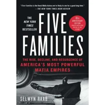 Five Families: The Rise, Decline, and Resurgence of America's Most Powerful Mafia Empires by Selwyn ...