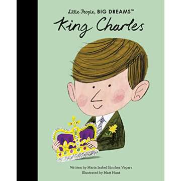 King Charles (Little People, BIG DREAMS)