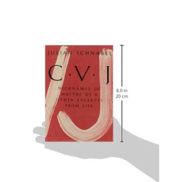 Julian Schnabel: CVJ: Nicknames of Maitre D's & Other Excerpts from Life, Study Edition