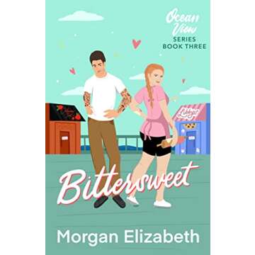 Bittersweet: A Grumpy Sunshine Neighbors Romance (Ocean View Series Book 3)