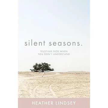 Silent Seasons: Trusting God When You Don't Understand - A Journey of Faith and Hope