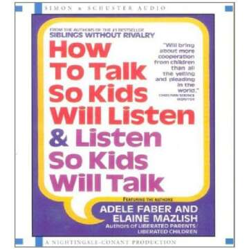 How to Talk so Kids Will Listen...And Listen So Kids Will Talk