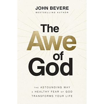The Awe of God: Transform Your Life with Healthy Fear