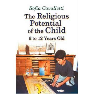 The Religious Potential of the Child, 6 to 12 Years Old - Nurturing Spiritual Growth