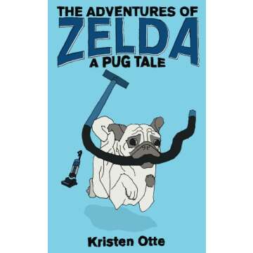 The Adventures of Zelda: A Pug Tale (Zelda Pug, #1)