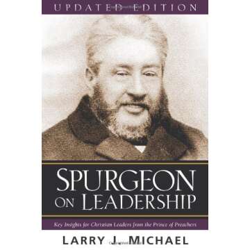 Spurgeon on Leadership: Key Insights for Christian Leaders from the Prince of Preachers